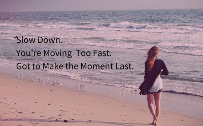 Slow Down. You’re Moving Too Fast.